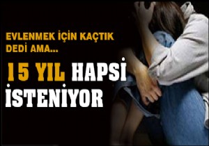 Zihinsel engelli kızı kaçıran genç: evlenmek için kaçtık