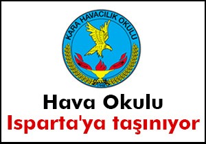 Ankara'daki hava okulu Isparta'ya getiriliyor