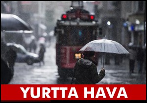 Yurtta hava ne olacak?