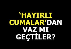 'Hayırlı Cumalar'a referandum molası