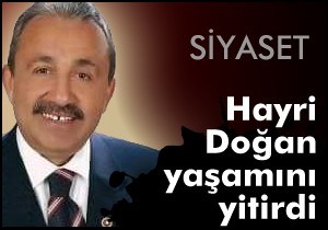 Hayri Doğan hayatını kaybetti