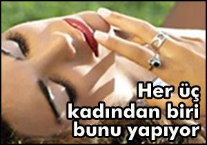 Her üç kadından biri bunu yapıyor