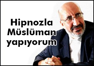 Hipnozla müslüman yapıyorum