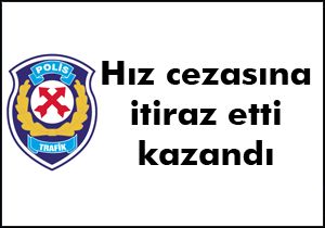 Hız cezasını iptal ettirdi