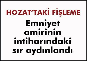 Hozat Emniyet Amiri Şan'ın intiharındaki sır aydınlandı