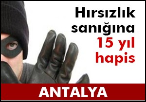 Hırsızlık sanığına 15 yıl hapis