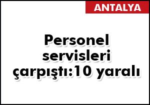 Personel servisleri çarpıştı:10 yaralı