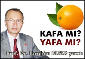 Kafa mı, yafa mı?