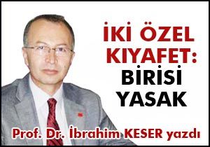 İki özel kıyafet; birisi yasak