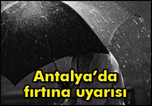 Antalya'da fırtına uyarısı