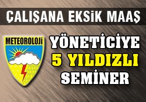 Çalışana eksik maaş, yöneticiye 5 yıldızlı seminer