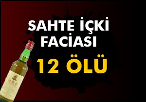 Sahte içki faciasında ölü sayısı artıyor