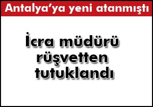 İcra müdürü rüşvetten tutuklandı