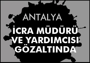 İcra müdürü ve yardımcısı gözaltında