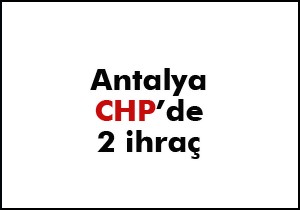 CHP de iki geçici ihraç