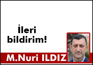 İLERİ BİLDİRİM !