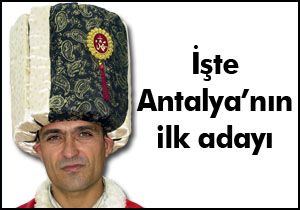 Antalya nın ilk adayı