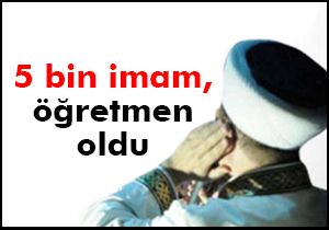 5 bin imam, öğretmen oldu