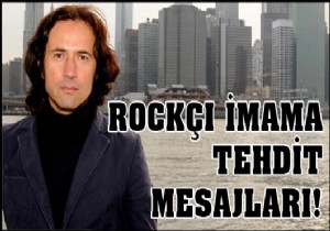 Rockçı imama tehdit mesajları!