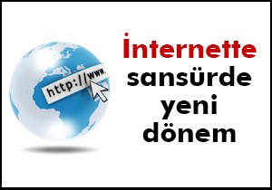 İnternette sansürde yeni döneme girildi!