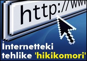İnternetteki tehlike 'hikikomori'