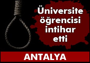 Üniversite öğrencisi intihar etti