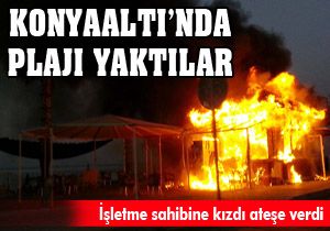 Konyaaltı Baki Plajı'nı ateşe verdiler