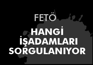 FETÖ operasyonu ünlü işadamlarına uzandı