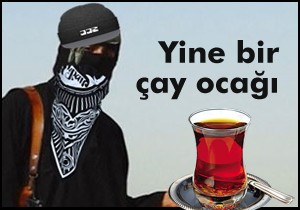 Yine bir IŞİD çay ocağı