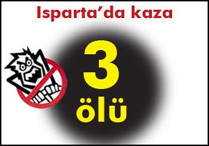 Isparta'da kaza: Üç ölü