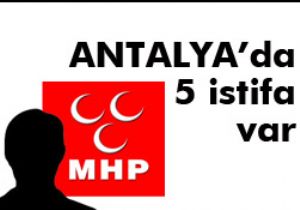 MHP de 5 ilçe başkanı istifa etti