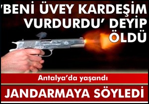 'Beni üvey kardeşim vurdurdu' dedi can verdi