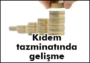 Kıdem tazminatında gelişme