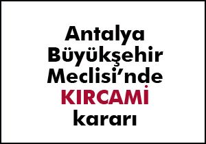 Kırcami kararı başka toplantıya kaldı