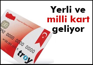 Artık kredi kartları da 'yerli ve milli' olacak