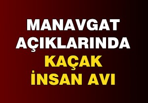 Manavgat açıklarında kaçak operasyonu