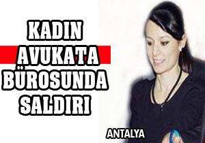Kadırn avukata bürosunda saldırı