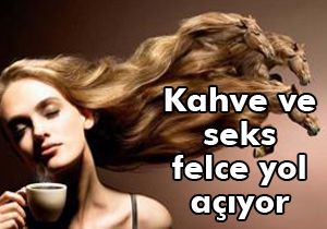 Kahve ve seks felce yol açıyor