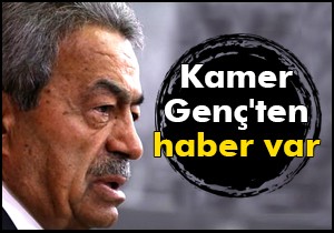 Kamer Genç'ten haber var