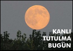 Bu gece 'Süper Ay'da kanlı tutulma var