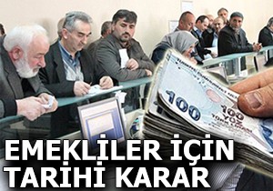 Emekliler için tarihi karar