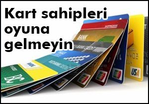 Kart sahipleri oyuna gelmeyin