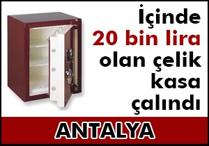 İçinde 20 bin lira olan çelik kasa çalındı