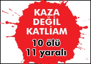 Katliam gibi kaza; 10 ölü