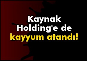Kaynak Holding'e de kayyum atandı!