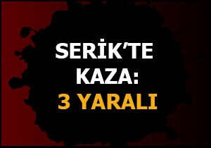 Serik'te kaza: 3 yaralı