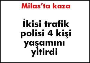 Milas'ta kaza: 2'si polis, 3 kişi öldü