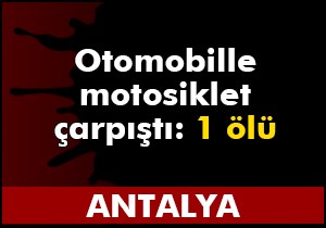Otomobille motosiklet çarpıştı: 1 ölü