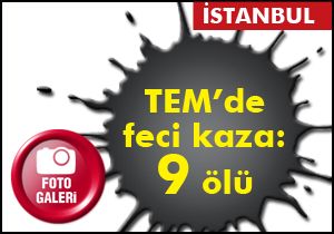 İstanbul da feci kaza: 9 ölü