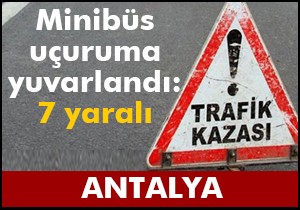 Minibüs uçuruma yuvarlandı: 7 yaralı